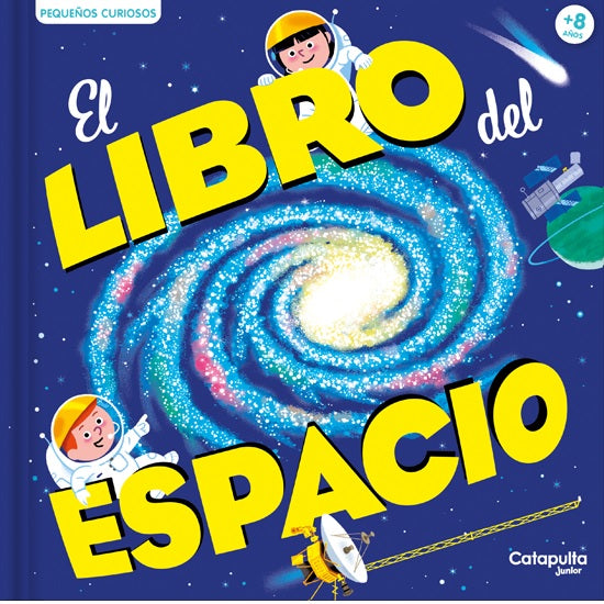El libro del espacio. Pequeños curiosos El libro del espacio. Pequeños curiosos